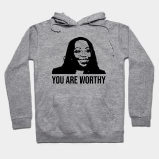 Ketanji Brown Jackson- YOU ARE WORTHY Hoodie